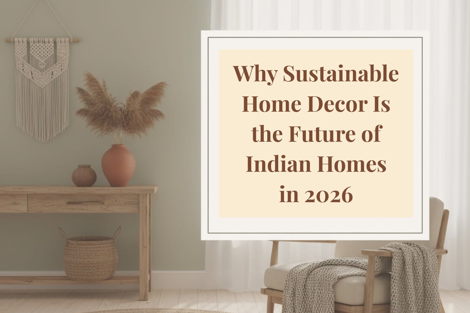 Why Sustainable Home Decor Is the Future of Indian Homes in 2026 Decovia